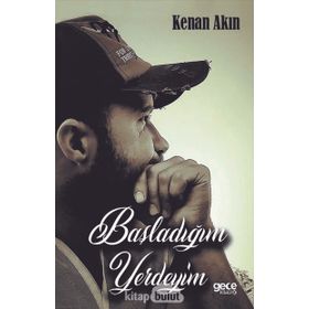 Başladığım Yerdeyim - Kenan Akın