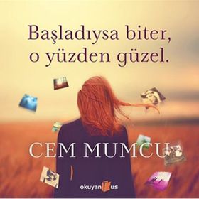 Başladıysa Biter, O Yüzden Güzel - Cem Mumcu