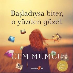 Başladıysa Biter, O Yüzden Güzel - Cem Mumcu