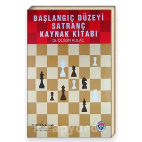 Başlangıç Düzeyi Satranç Kaynak Kitabı - Olgun Kulaç