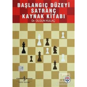 Başlangıç Düzeyi Satranç Kaynak Kitabı - Olgun Kulaç