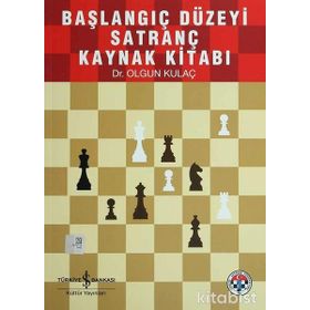 Başlangıç Düzeyi Satranç Kaynak Kitabı - Olgun Kulaç