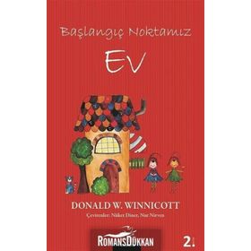Başlangıç Noktamız Ev - Donald W. Winnicott