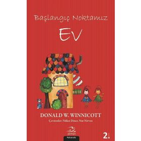 Başlangıç Noktamız Ev - Donald W. Winnicott
