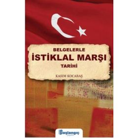 Başlangıç Yayınları Belgelerle İstiklal Marşı Tarihi