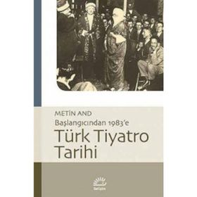BAŞLANGICINDAN 1983´E TÜRK TIYATRO TARIHI - METIN AND