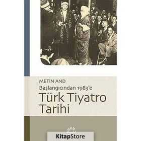 BAŞLANGICINDAN 1983´E TÜRK TIYATRO TARIHI - METIN AND