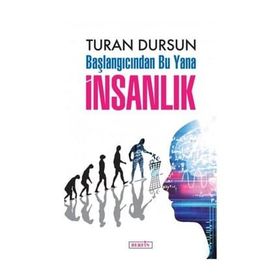 Başlangıcından Bu Yana İnsanlık - Turan Dursun