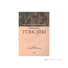BAŞLANGICINDAN GÜNÜMÜZE ÖRNEKLERİYLE TÜRK ŞİİRİ - BEKIR SAMI ÖZSOY
