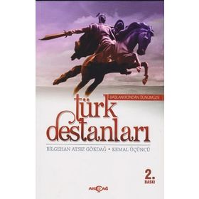 BAŞLANGICINDAN GÜNÜMÜZE TÜRK DESTANLARI - BILGEHAN ATSIZ GÖKDAL, KEMAL ÜÇÜNCÜ
