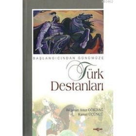 BAŞLANGICINDAN GÜNÜMÜZE TÜRK DESTANLARI - BILGEHAN ATSIZ GÖKDAL, KEMAL ÜÇÜNCÜ