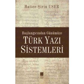 Başlangıcından Günümüze Türk Yazı Sistemleri - Hatice Şirin User