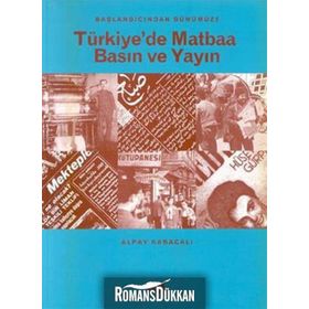 Başlangıcından Günümüze Türkiye’de Matbaa Basın ve Yayın - Alpay Kabacalı