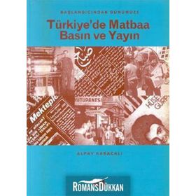 Başlangıcından Günümüze Türkiye’de Matbaa Basın ve Yayın - Alpay Kabacalı