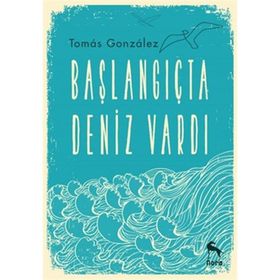 Başlangıçta Deniz Vardı - Tomas Gonzalez
