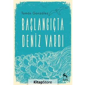 Başlangıçta Deniz Vardı - Tomas Gonzalez