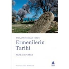 Başlangıçtan 1071`e Ermenilerin Tarihi - Rene Grousset