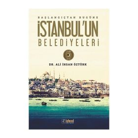 Başlangıçtan Bugüne İstanbul'un Belediyeleri - Ali İhsan Öztürk