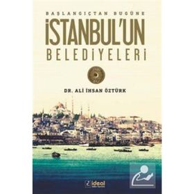 Başlangıçtan Bugüne İstanbul'un Belediyeleri - Ali İhsan Öztürk