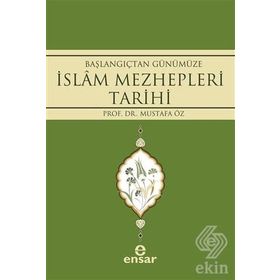 BAŞLANGIÇTAN GÜNÜMÜZE İSLAM MEZHEPLERI TARIHI - MUSTAFA ÖZ