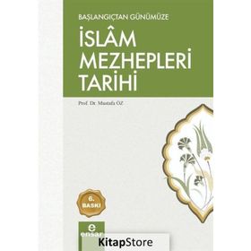 BAŞLANGIÇTAN GÜNÜMÜZE İSLAM MEZHEPLERI TARIHI - MUSTAFA ÖZ