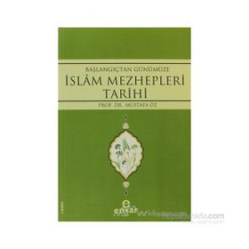 BAŞLANGIÇTAN GÜNÜMÜZE İSLAM MEZHEPLERI TARIHI - MUSTAFA ÖZ