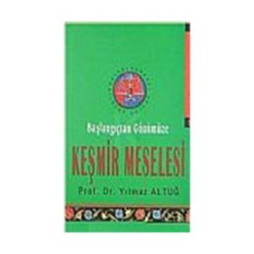 BAŞLANGIÇTAN GÜNÜMÜZE KEŞMİR MESELESI - YILMAZ ALTUĞ