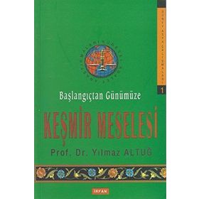 BAŞLANGIÇTAN GÜNÜMÜZE KEŞMİR MESELESI - YILMAZ ALTUĞ