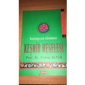 BAŞLANGIÇTAN GÜNÜMÜZE KEŞMİR MESELESI - YILMAZ ALTUĞ