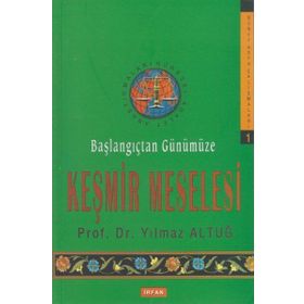 BAŞLANGIÇTAN GÜNÜMÜZE KEŞMİR MESELESI - YILMAZ ALTUĞ