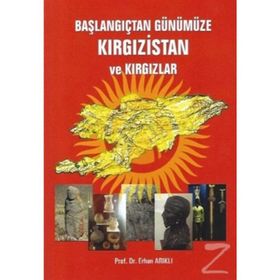 Başlangıçtan Günümüze Kırgızistan ve Kırgızlar - Erhan Arıklı