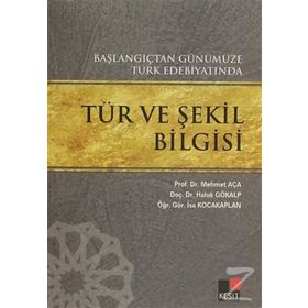 BAŞLANGIÇTAN GÜNÜMÜZE TÜRK EDEBİYATINDA TÜR VE ŞEKİL BILGISI - KOLLEKTIF