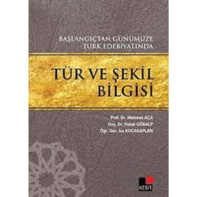 BAŞLANGIÇTAN GÜNÜMÜZE TÜRK EDEBİYATINDA TÜR VE ŞEKİL BILGISI - KOLLEKTIF
