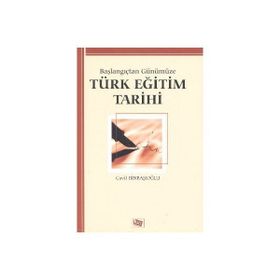 Başlangıçtan Günümüze Türk Eğitim Tarihi - Cavit Binbaşıoğlu
