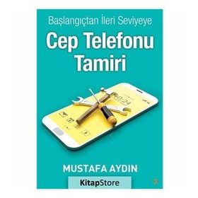 Başlangıçtan İleri Seviyeye Cep Telefonu Tamiri - Mustafa Aydın