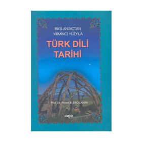 Başlangıçtan Yirminci Yüzyıla Türk Dili Tarihi - Ahmet Bican Ercilasun