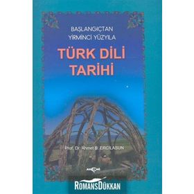Başlangıçtan Yirminci Yüzyıla Türk Dili Tarihi - Ahmet Bican Ercilasun