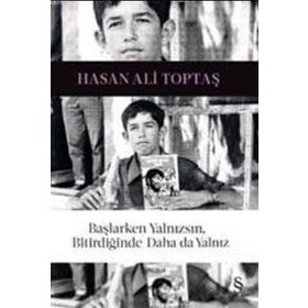 Başlarken Yalnızsın, Bitirdiğinde Daha da Yalnız - Hasan Ali Toptaş