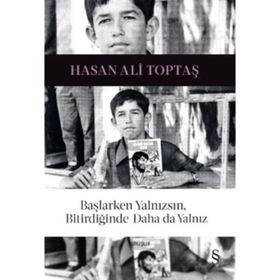 Başlarken Yalnızsın, Bitirdiğinde Daha da Yalnız - Hasan Ali Toptaş