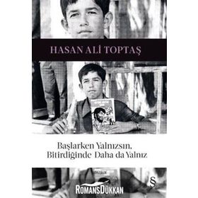 Başlarken Yalnızsın, Bitirdiğinde Daha da Yalnız - Hasan Ali Toptaş