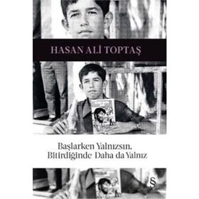 Başlarken Yalnızsın, Bitirdiğinde Daha da Yalnız - Hasan Ali Toptaş