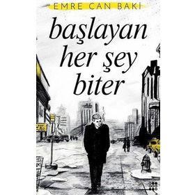 Başlayan Her Şey Biter - Emre Can Baki