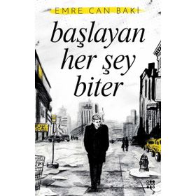 Başlayan Her Şey Biter - Emre Can Baki