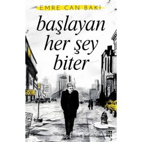 Başlayan Her Şey Biter - Emre Can Baki