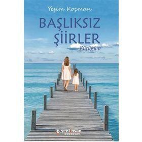 Başlıksız Şiirler - Yeşim Koçman