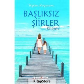 Başlıksız Şiirler - Yeşim Koçman