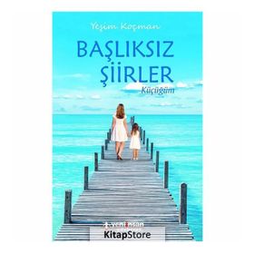Başlıksız Şiirler - Yeşim Koçman