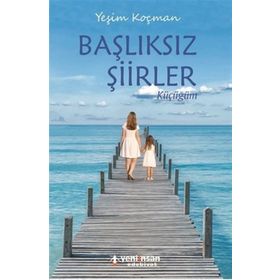 Başlıksız Şiirler - Yeşim Koçman