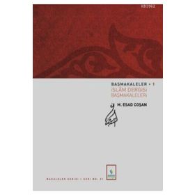 BAŞMAKALELER 1 İSLÂM DERGISI BAŞMAKALELERI - MAHMUT ESAT COŞAN
