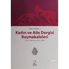 BAŞMAKALELER 2 KADIN VE AILE DERGISI BAŞMAKALELERI - MAHMUT ESAT COŞAN